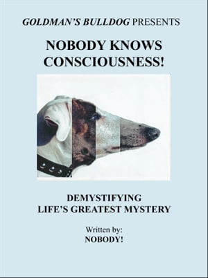 Nobody Knows Consciousness!: Demystifying Life's Greatest Mystery