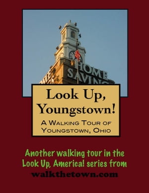 Look Up, Youngstown! A Walking Tour of Youngstow