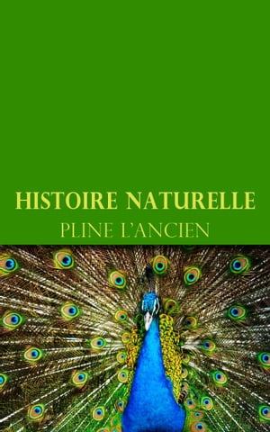 Histoire naturelle (Intégrale, les 37 Livres)