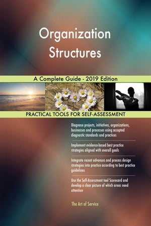 Organization Structures A Complete Guide - 2019 Edition【電子書籍】[ Gerardus Blokdyk ]