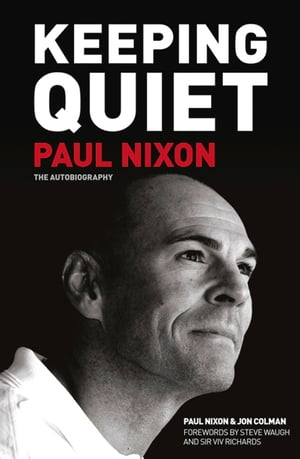 Keeping Quiet: Paul Nixon The Autobiography【