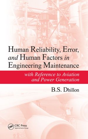 Human Reliability, Error, and Human Factors in Engineering Maintenance