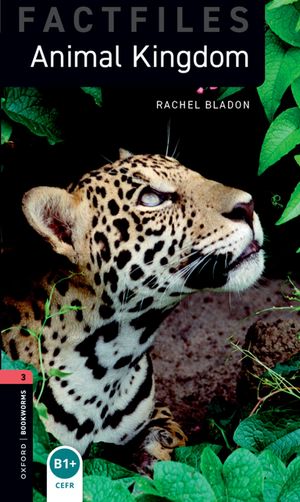 Oxford Bookworms Library Factfiles Level 3: Animal Kingdom【電子書籍】[ Rachel Bladon ]