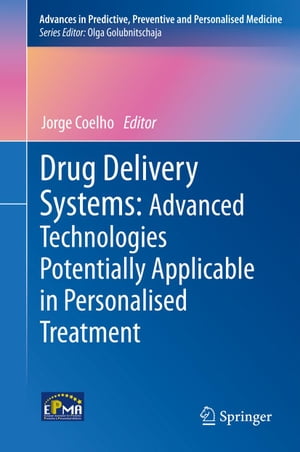 Drug Delivery Systems: Advanced Technologies Potentially Applicable in Personalised Treatment【電子書籍】