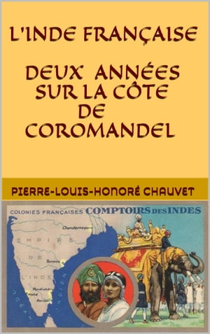 L'Inde française. Deux années sur la côte de Coromandel