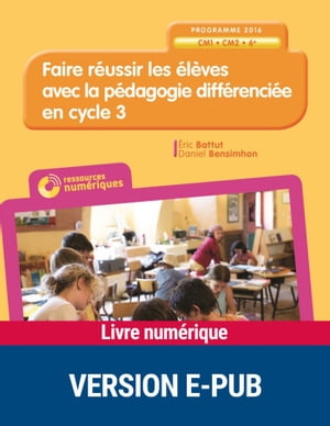 Faire r?ussir les ?l?ves avec la p?dagogie diff?renci?e en Cycle 3Żҽ...
