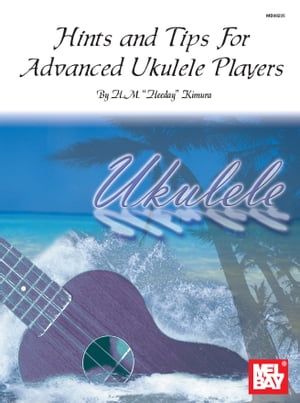 Hints & Tips for Advanced Ukulele Players