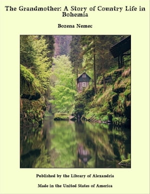 ŷKoboŻҽҥȥ㤨The Grandmother: A Story of Country Life in BohemiaŻҽҡ[ Bozena Nemec ]פβǤʤ1,200ߤˤʤޤ