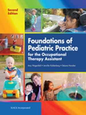 Foundations of Pediatric Practice for the Occupational Therapy Assistant Second Edition