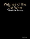 Witches of the Old West: Tale of the Source【