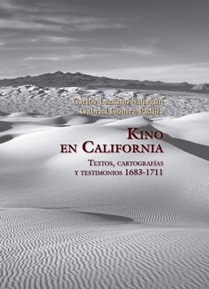 Kino en California Textos, cartograf?as y testimonios 1683-1711