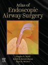 Atlas of Endoscopic Airway Surgery - E-Book【電子書籍】