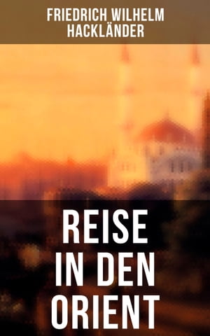 Reise in den Orient Reiseberichte: T?rkei, Konst