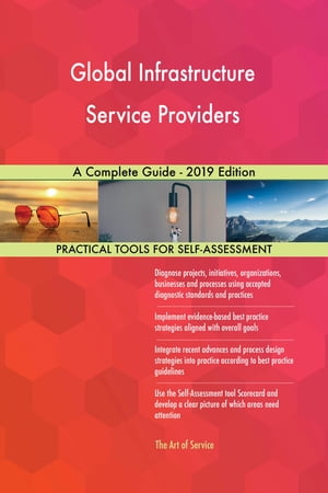 Global Infrastructure Service Providers A Complete Guide - 2019 Edition