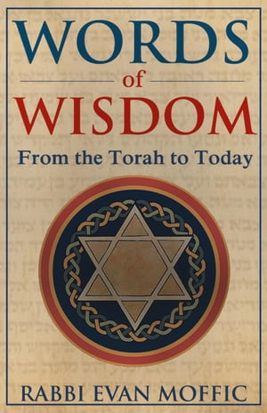 Words of Wisdom: From the Torah to Today