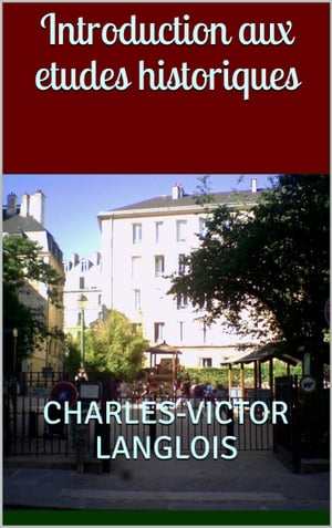 Introduction aux etudes historiquesŻҽҡ[ Charles-Victor Langlois ]