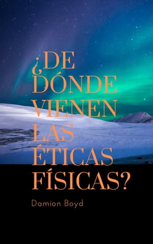 ¿De Donde Vienen Las Éticas Fisicas?