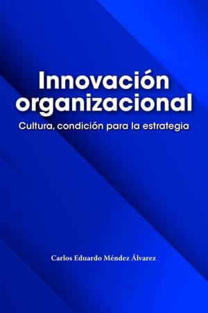 Innovaci?n organizacional Cultura, condici?n para la estrategia