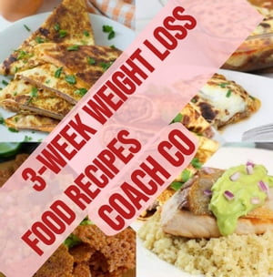 3-week weight loss food recipes