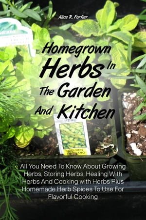 Homegrown Herbs In The Garden And Kitchen