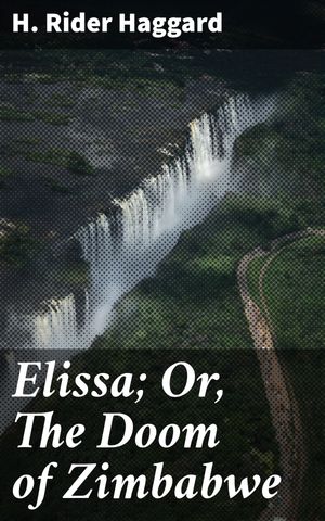 ŷKoboŻҽҥȥ㤨Elissa; Or, The Doom of Zimbabwe A Journey Through Ancient Africa's Lost City and Legendary HeroineŻҽҡ[ H. Rider Haggard ]פβǤʤ150ߤˤʤޤ