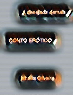 A desejada demais Dram?tico! Rom?ntico recheado de sexo!Żҽҡ[ Amanda Kelen Oliveira Flor?ncio ]