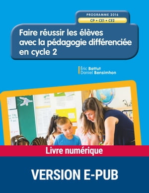 Faire r?ussir les ?l?ves avec la p?dagogie diff?renci?e en Cycle 2Żҽ...