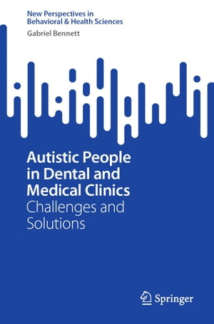 Autistic People in Dental and Medical Clinics Challenges and Solutions