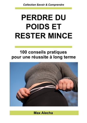 Perdre du poids et rester mince 100 conseils pratiques ? appliquer tous les jours