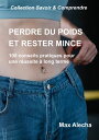 Perdre du poids et rester mince 100 conseils pratiques ? appliquer tous les jours