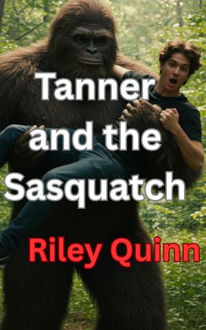 Tanner and the Sasquatch【電子書籍】[ Riley Quinn ]