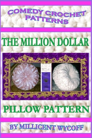 Comedy Crochet Patterns: The Million Dollar Pillow Pattern
