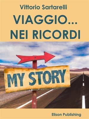 Viaggio... nei Ricordi【電子書籍】[ Vittorio Sartarelli ]