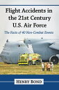 ŷKoboŻҽҥȥ㤨Flight Accidents in the 21st Century U.S. Air Force The Facts of 40 Non-Combat EventsŻҽҡ[ Henry Bond ]פβǤʤ2,776ߤˤʤޤ