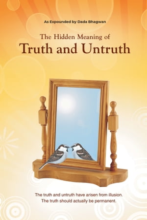 The Hidden Meaning of Truth and Untruth