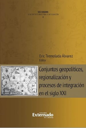 Conjuntos geopolíticos, regionalización y procesos de integración en el siglo XXI