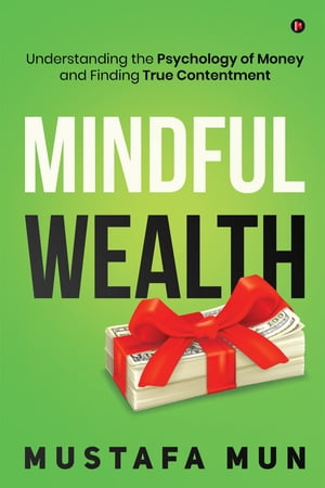 Mindful Wealth Understanding the Psychology of M