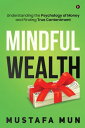 Mindful Wealth Understanding the Psychology of M