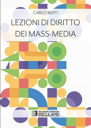 Lezioni di Diritto dei Mass-Media【電子書籍】[ Carlo Berti ]