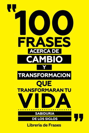 ŷKoboŻҽҥȥ㤨100 Frases Acerca De Cambio Y Transformacion Que Transformaran Tu Vida Sabidur?a De Los SiglosŻҽҡ[ Libreria de Frases ]פβǤʤ614ߤˤʤޤ