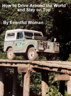 How to Drive Around the World and Stay on Top【電子書籍】[ Eventful Woman ]