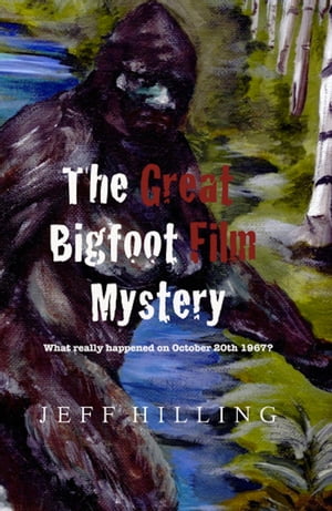 The Great Bigfoot Film Mystery: What really happened on October 20th 1967?
