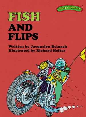 Sweet Pickles: Fish and FlipsŻҽҡ[ Jacquelyn Reinach ]