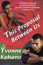 ŷKoboŻҽҥȥ㤨This Proposal Between Us A Flynn's Crossing Seasonal NovellaŻҽҡ[ Yvonne Kohano ]פβǤʤ132ߤˤʤޤ