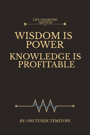 Wisdom Is Power Knowledge Is Profitable