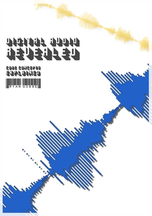 Digital Audio RevealedCore Concepts Explained【電子書籍】[ R. Gobbe ]