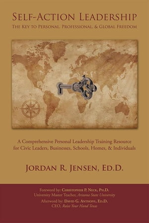 Self-Action Leadership: the Key to Personal & Professional Freedom A Comprehensive Personal Leadership Training Resource for Civic Leaders, Businesses, Schools, Homes, & Individuals