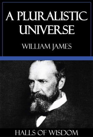 A Pluralistic Universe [Halls of Wisdom]Żҽҡ[ William James ]