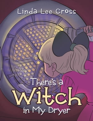 There’s a Witch in My Dryer【電子書籍】[