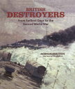 British Destroyers From Earliest Days to the Second World War【電子書籍】 Norman Friedman